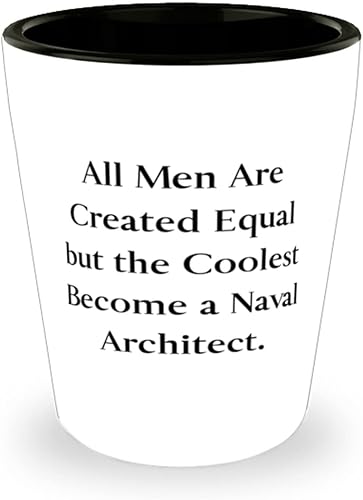 Funny Naval architect Gifts, All Men Are Created Equal but the Coolest Become a Naval, Birthday Shot Glass For Naval architect, Birthday gifts for