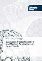 Synthesis, Characterization and Medical Applications of Nano-Starch 3639763602 Book Cover