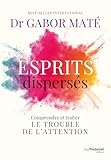  Esprits dispersés - Comprendre et traiter le trouble de l\'attention
