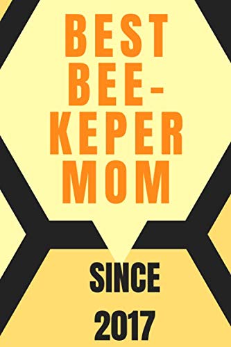 Image of Best Beekeeper Mom Since 2017 Journal: A Register for Your Beekeeping Adventures 6 x 9 100 Pages Lined Journal