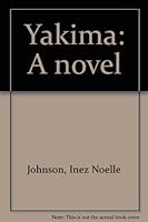 Yakima: A novel B0007FOED2 Book Cover