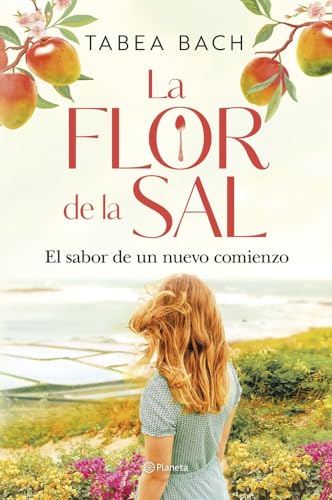 La flor de la sal. El sabor de un nuevo comienzo: 1 (Planeta Internacional)