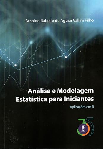 Análise e Modelagem Estatística Para Iniciantes: Aplicações em R
