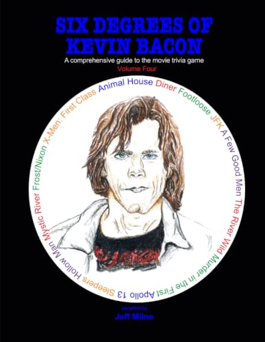 Six Degrees of Kevin Bacon Volume 4: A Comprehensive Guide to the Movie Trivia Game