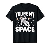 You're My Space Astronaut Planets Gift Cute Funny