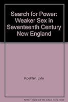 Search for Power: The 'Weaker Sex' in Seventeenth Century New England 0252008081 Book Cover
