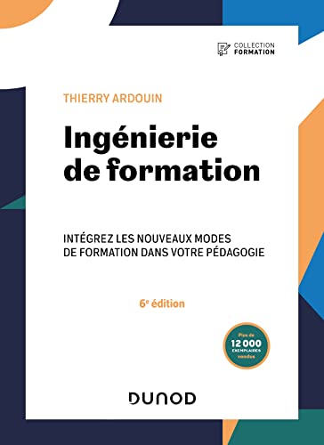 Ingénierie de formation - 6e éd.: Intégrez les...