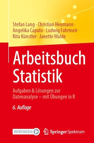 Arbeitsbuch Statistik: Aufgaben & Lösungen zur Datenanalyse – mit Übungen in R