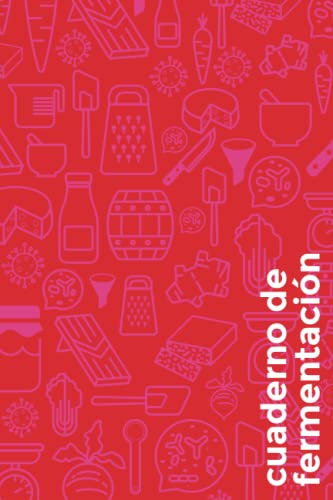Cuaderno de fermentación: Recetario de alimentos fermentados