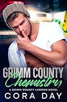 Grimm County Chemistry: A Steamy Small Town Romance (Grimm County Lawmen) B0CSSSY8DP Book Cover
