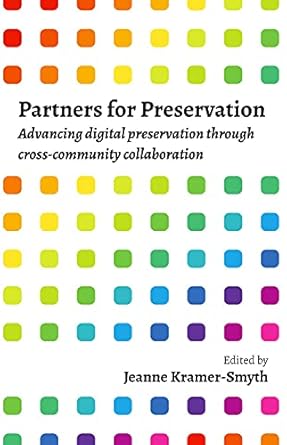 Partners for Preservation: Advancing digital preservation through...