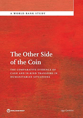 The Other Side of the Coin: The Comparative Evidence of Cash and in-Kind Transfers in Humanitarian Situations? (World Bank Studies)