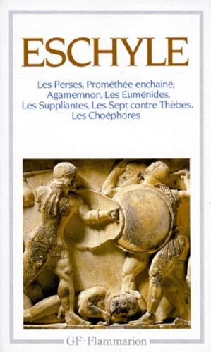 Theatre complet: LES PERSES, PROMETHEE ENCHAINE, AGAMEMNON, LES EUMENIDES, LES SUPPLIANTES, LES S