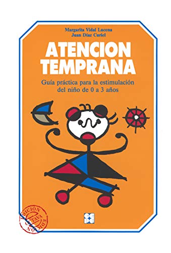 Atencion temprana: Guia práctica para la estimulación del niño de 0 a 3 años (Educación Infanti