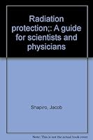 Radiation protection;: A guide for scientists and physicians B0006C4GC0 Book Cover