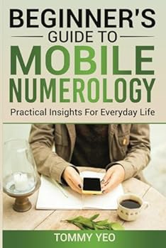 BEGINNER’S GUIDE TO MOBILE NUMEROLOGY: Practical Insights For Everyday Life