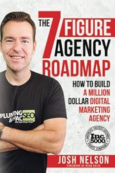 The Seven Figure Agency Roadmap: How to Build a Million Dollar Digital Marketing Agency