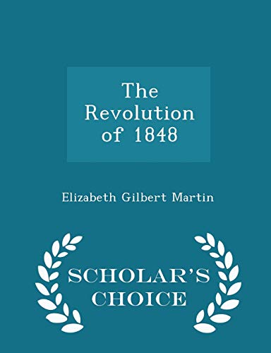 The Revolution of 1848 - Scholar's Choice Edition 1298401658 Book Cover