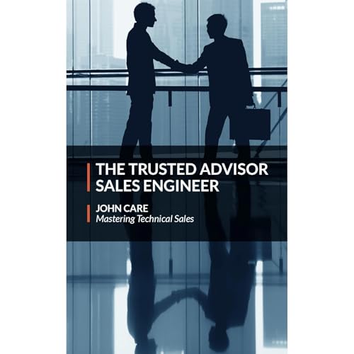 The Trusted Advisor Sales Engineer by John Care episode artwork
