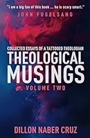 Theological Musings: Collected Essays of a Tattooed Theologian, Vol. 2 1964252237 Book Cover