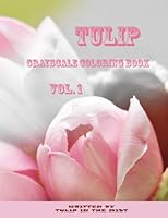 Tulip Grayscale Coloring Book Vol.1: Adult Relaxation (Volume 1) 1974654699 Book Cover