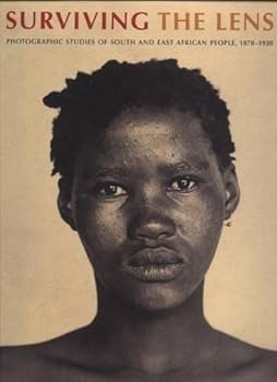 Hardcover Surviving the lens: Photographic studies of South and East African people, 1870-1920 Book