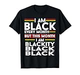 I Am Black Every Month But This Month I'm Blackity Black T-Shirt
