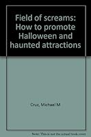Field of screams: How to promote Halloween and haunted attractions 1887737006 Book Cover