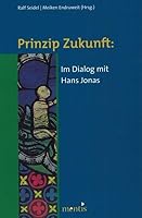 Prinzip Zukunft: Im Dialog Mit Hans Jonas 3897852330 Book Cover