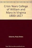 Crisis Years College of William and Mary in Virginia 1800-1827 0875170609 Book Cover