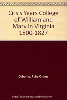 Hardcover Crisis Years College of William and Mary in Virginia 1800-1827 Book