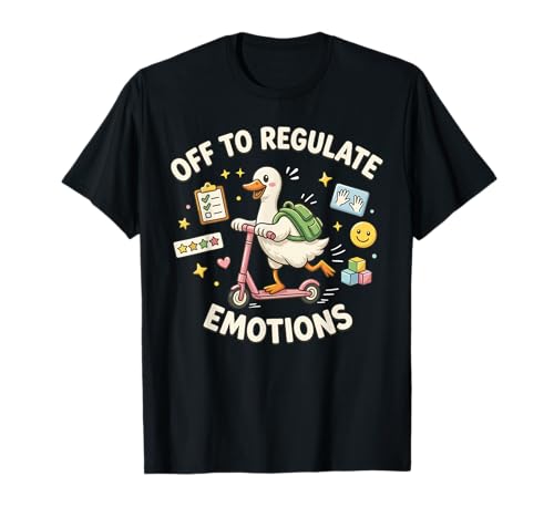 Off to Regulate Emotions Funny Goose ABA Therapy Therapist T-Shirt