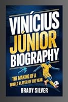 Vinícius Júnior biography: The Making of a World Player of the Year B0F5N44YP8 Book Cover