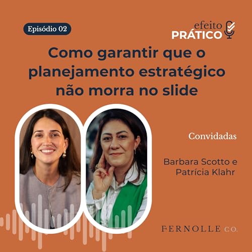 Como GARANTIR que o PLANEJAMENTO ESTRAT&Eacute;GICO n&atilde;o morra no slide | Efeito Pr&aacute;tico Podcast #02