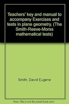 Hardcover Teachers' key and manual to accompany Exercises and tests in plane geometry, (The Smith-Reeve-Morss mathematical tests) Book