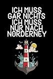  Ich muss gar nichts - Ich muss nur nach Norderney: Norderney Kalender & Planer 2023 / Nordsee Liebhaber / Nordsee Urlaub Geschenk / Softcover / A5