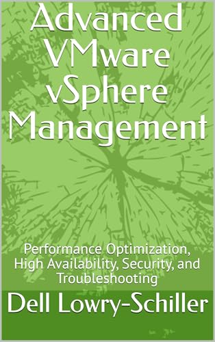 Advanced VMware vSphere Management: Performance Optimization, High Availability, Security, and Troubleshooting