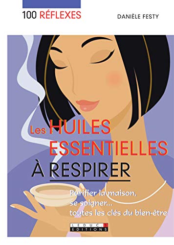 Télécharger Les huiles essentielles à respirer livre En ligne