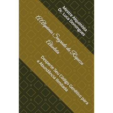 Capa do livro A Alquimia Sagrada da Riqueza Absoluta: Desperte Seu Código Genético para a Abundância Ilimitada (Portuguese Edition)