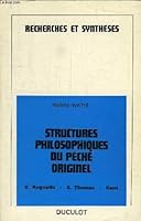 Structures philosophiques du péché originel: S. Augustin, S. Thomas, Kant (Recherches et synthèses : Section de dogme ; 5) 2801100455 Book Cover