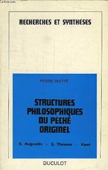 Paperback Structures philosophiques du pe´che´ originel: S. Augustin, S. Thomas, Kant (Recherches et synthe`ses : Section de dogme ; 5) (French Edition) [French] Book