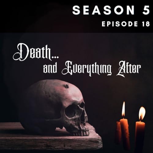 S5 Episode 18: Death and Everything After Titelbild