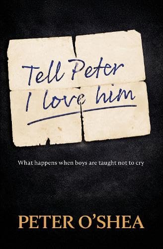 Tell Peter I Love Him: What happens when boys are taught not to cry