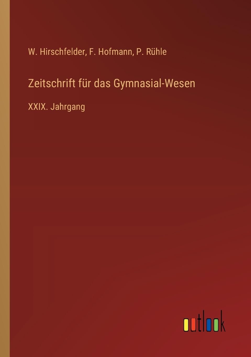 Zeitschrift für das Gymnasial-Wesen: XXIX. Jahrgang