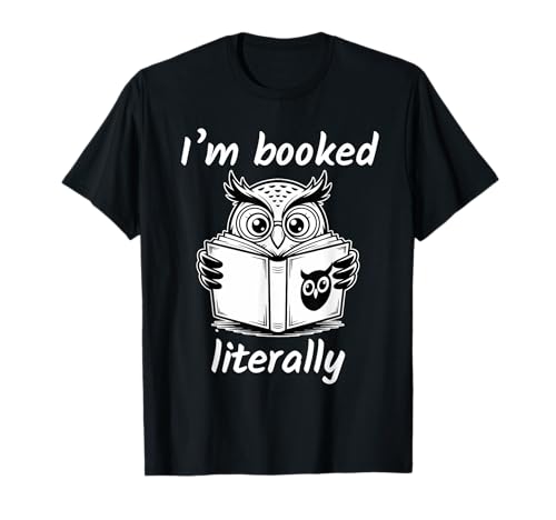 I'm Booked Literally Maglietta