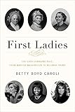 First Ladies: The Ever Changing Role, from Martha Washington to Melania Trump