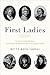 First Ladies: The Ever Changing Role, from Martha Washington to Melania Trump