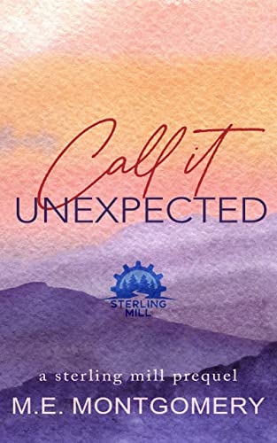 Call It Unexpected: A Sterling Mill prequel (Sterling Mill Series)
