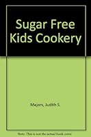Sugar Free Kids Cookery 0941905012 Book Cover