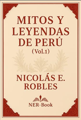 Mitos y Leyendas de Perú – Vol.1: Historias populares que guardan los secretos más profundos de Perú (Spanish Edition)